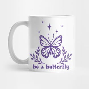 Be a butterfly Mug